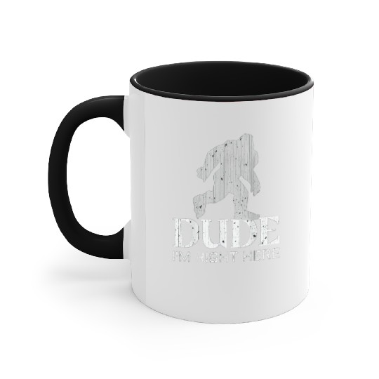 Bruh I'm Right Here Yeti Bigfoot Sasquatch Accent Mugs