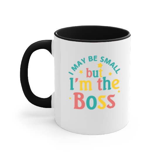 i may be small but i m the boss Accent Mugs