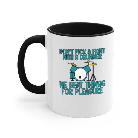 Don't Pick A Fight With A Drummer Accent Mugs
