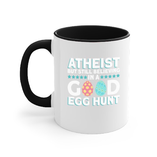 Atheist But Still Believing In A Good Egg Hunt - Accent Mugs