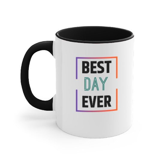 Best day ever Accent Mugs