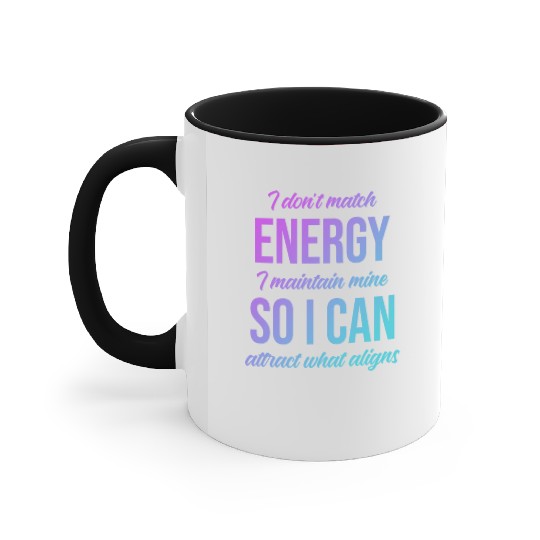 I Don't Match Energy I Maintain Mine Accent Mugs