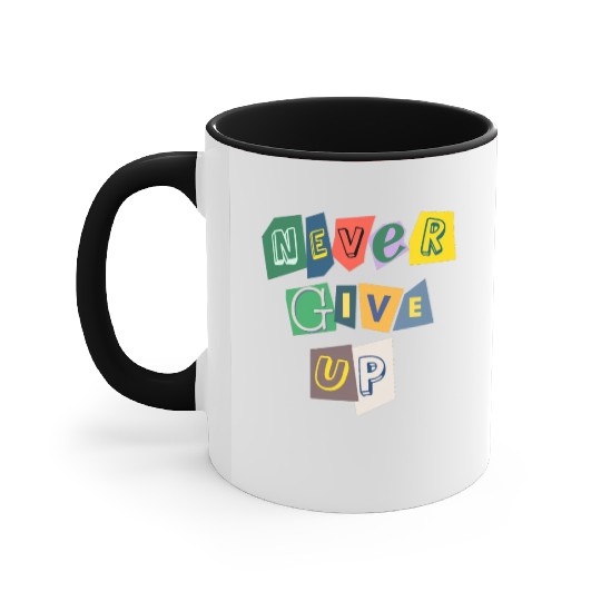 Never give up Accent Mugs