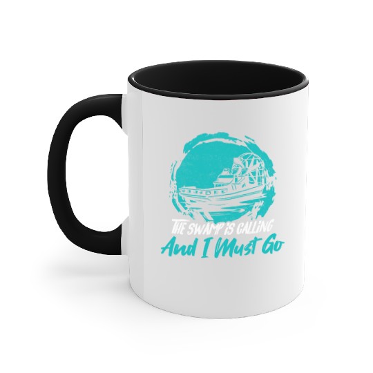 The Swamp Is Calling And I Must Go Airboating Airb Accent Mugs