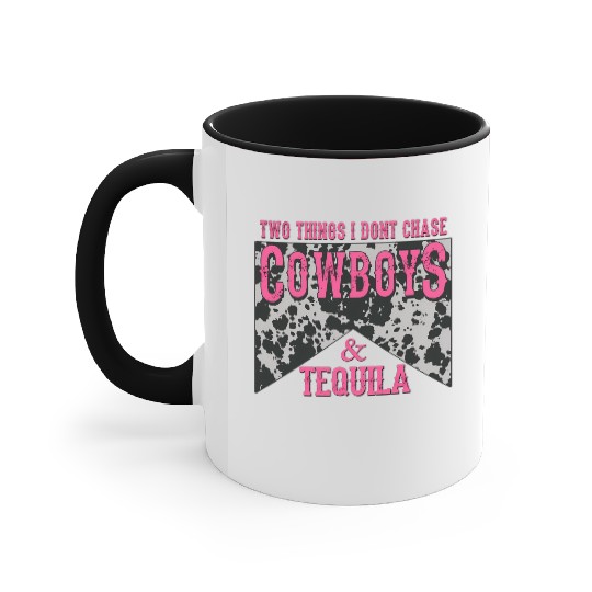 Things I Don'T Chase Cowboys Tequila Accent Mugs