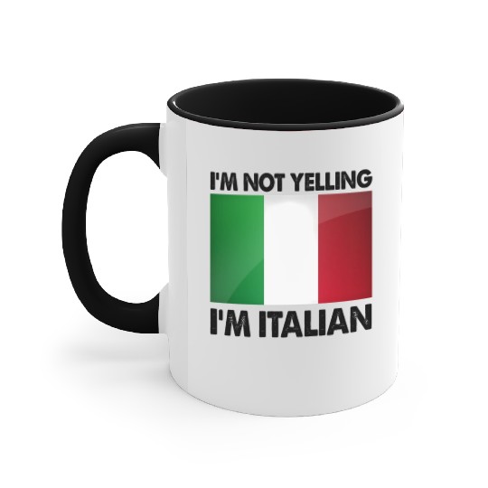 I'M Not Yelling I'M Italian Accent Mugs