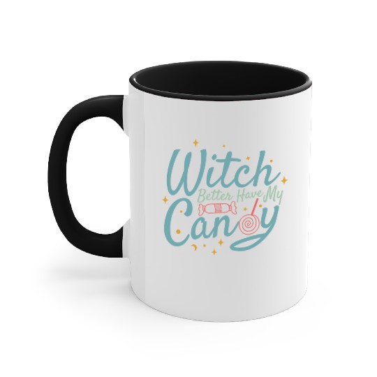 Witch Better Have My Candy Accent Mugs