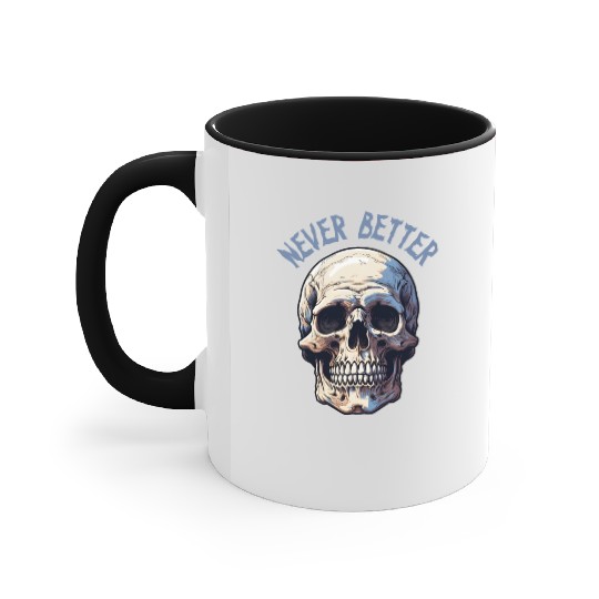 Never Better Skeleton Funny Halloween Skull Accent Mugs