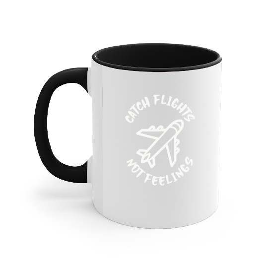 Catch flights not feelings Accent Mugs