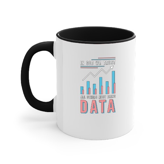 Data Analyst In God We Trust All Others Must Coder Accent Mugs