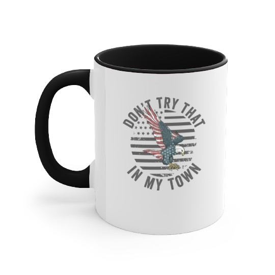 Try That In A Small Town American Flag Eagle Accent Mugs