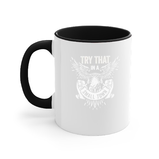 Try That In A Small Town American Flag Eagle Accent Mugs