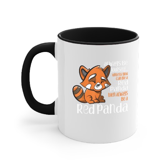 Always Be Yourself Unless You Can Be A Red Panda Accent Mugs