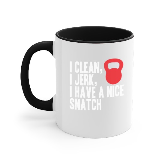 I clean I jerk I have a nice snatch Accent Mugs