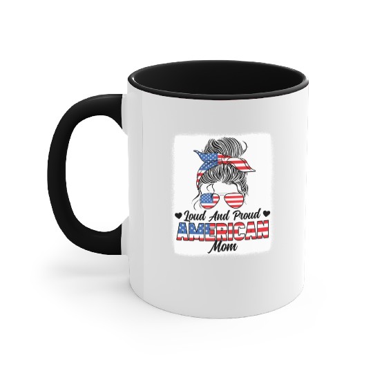 Loud And Proud American Mom Patriotic Accent Mugs