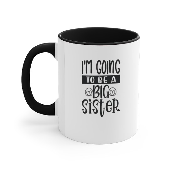 Im going be big sister - Happy big sisters, brothe Accent Mugs