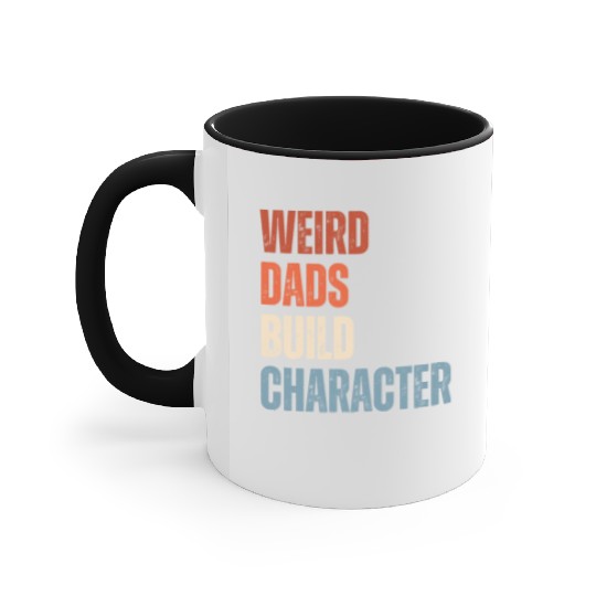 Weird Dads Build Character Funny Dad Accent Mugs