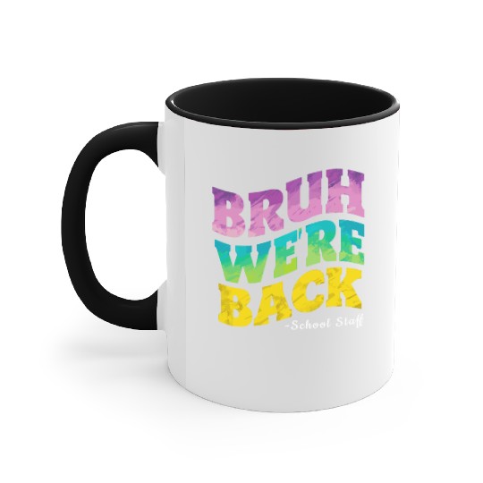 Bruh We're Back - Funny Colorful School Staff Shir Accent Mugs