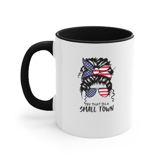 Try That In a Small Town US Flag Girl Accent Mugs