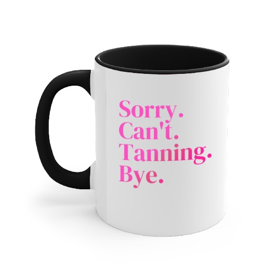 Sorry Can't Tanning Bye, Tanning skin Accent Mugs