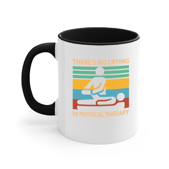 There s No Crying In Physical Therapy Funny Accent Mugs