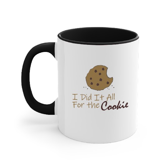 I Did It All for the Cookie Accent Mugs
