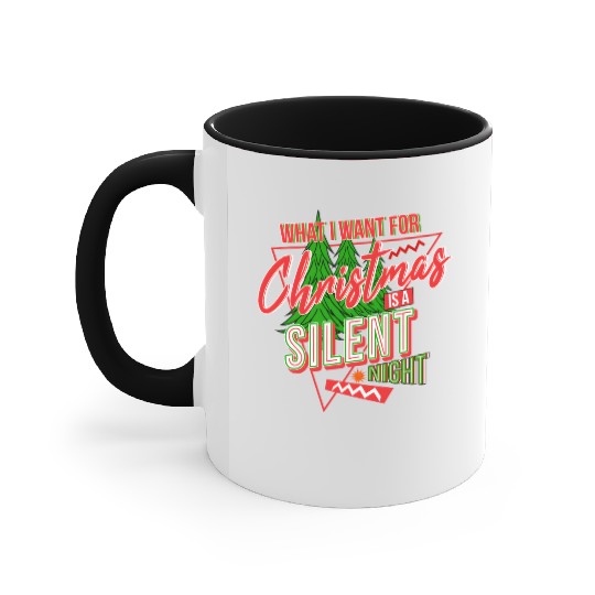 WHAT I WANT FOR CHRISTMAS IS A SILENT NIGHT Accent Mugs