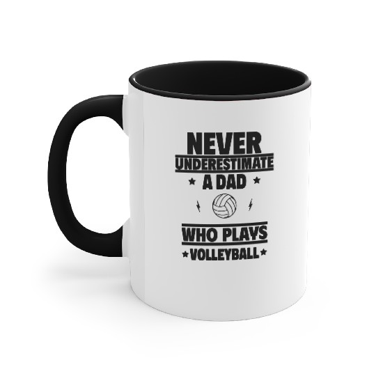 Never Underestimate a Dad Who Plays Volleyball Accent Mugs