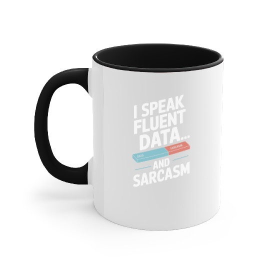 I Speak Fluent Data Scientist Humor Accent Mugs
