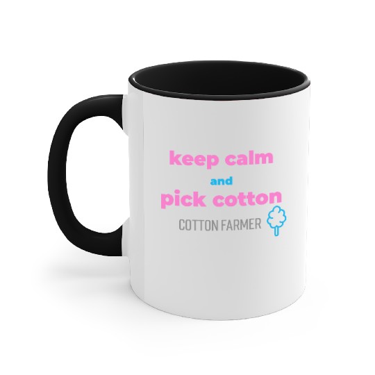 Keep calm and pick cotton, cotton farmer Accent Mugs