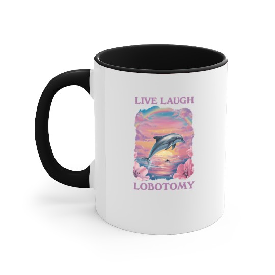 Live Laugh Lobotomy Dolphin Illustration Accent Mugs