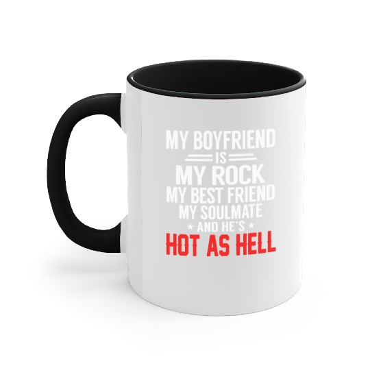 my boyfriend is my rock my best friend my soulmate Accent Mugs