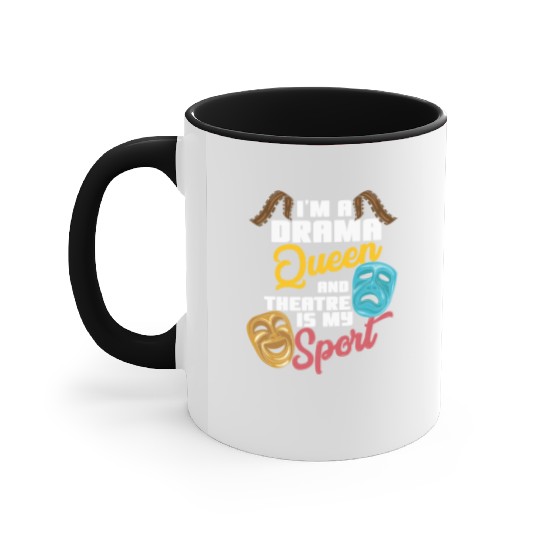 I'm A Drama Queen And Theatre Is My Sport Theater Accent Mugs