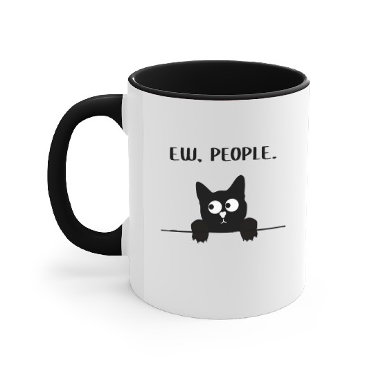 Ew People Cat I hate People Funny Cat Meme Accent Mugs