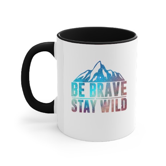 BE BRAVE STAY WILD Wilderness Nature Lover Accent Mugs