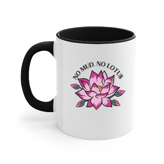 No Mud No Lotus Accent Mugs