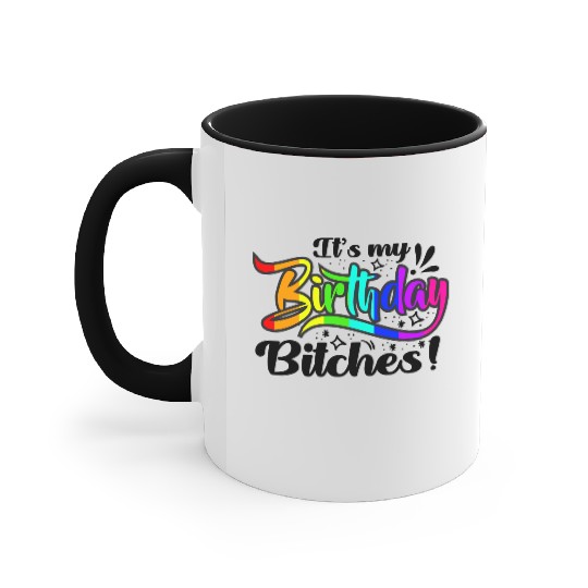 Its my birthday bitches Gay Pride Rainbow LGBT gif Accent Mugs
