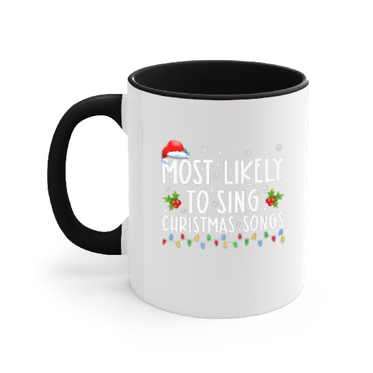 Most Likely To Sing Christmas Songs Funny Accent Mugs