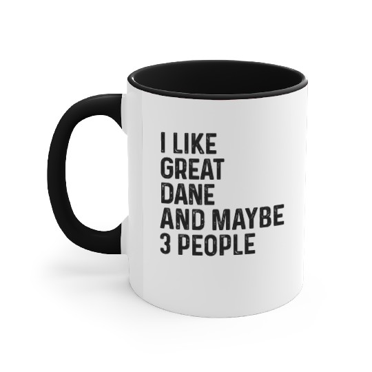 I Like Great Dane And Maybe 3 People Dog Lover Accent Mugs