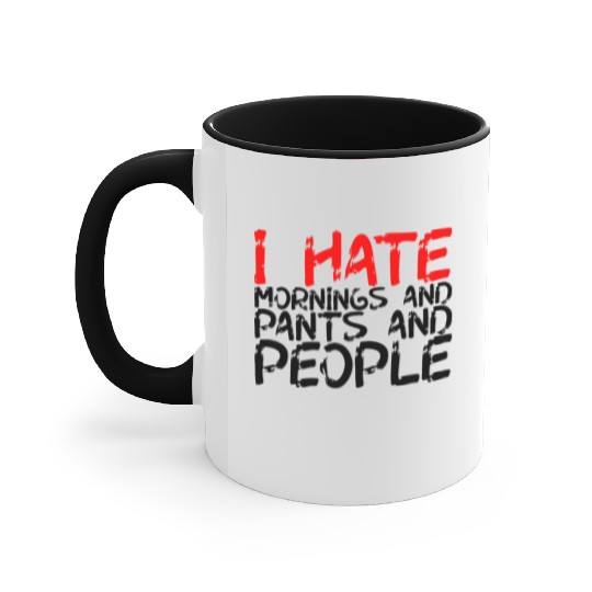 I Hate Mornings And Pants And People 3 Accent Mugs