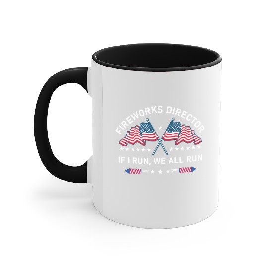 Fireworks Director If I Run You Run 4th of July Accent Mugs