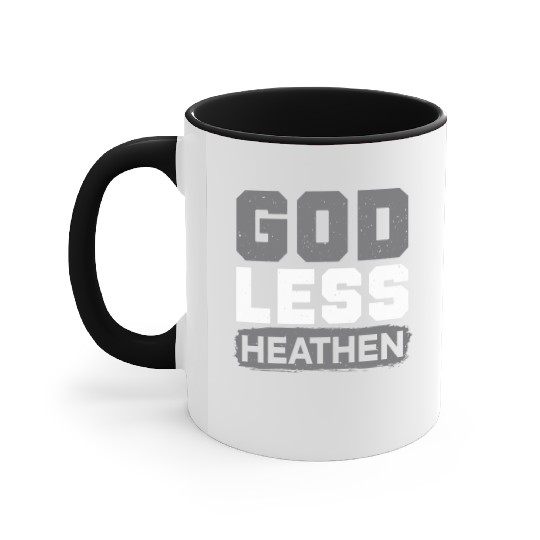 Godless Heathen Anti-Religion Agnostic Atheist Accent Mugs