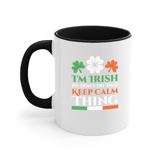 I'm Irish We Don't Do That Keep Calm Thing Gaelic Accent Mugs