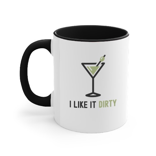 I Like It Dirty Martini Glass Funny Drinker Accent Mugs