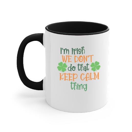 I'm Irish We Don't Do That Keep Calm Thing Gaelic Accent Mugs