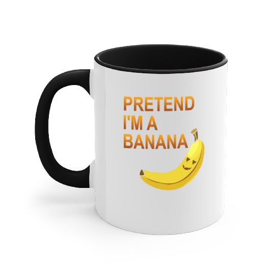 PRETEND I M A BANANA Accent Mugs