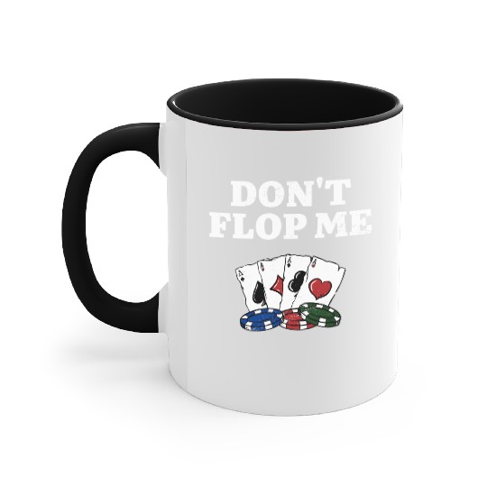 Don't Flop Me Poker Gambler Poker Player Gambling Accent Mugs