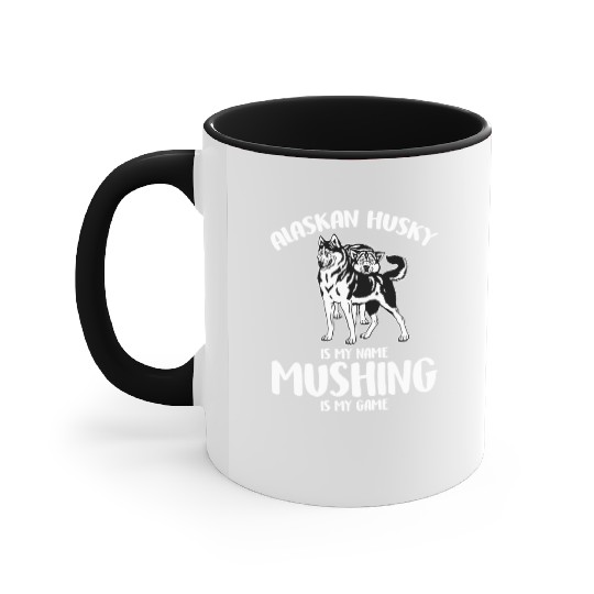 Alaskan Husky Is My Name Mushing Is My Game Accent Mugs