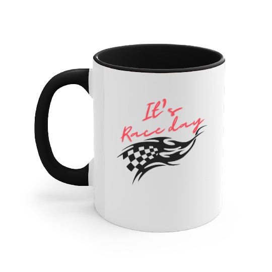 It's race day, gift for racer, race lover,race day Accent Mugs