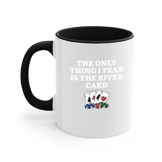 I Only Fear the River Card Poker Funny Poker Accent Mugs